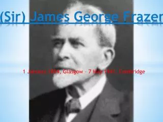 ( Sir) James George Frazer