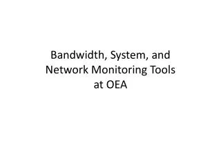 Bandwidth, System, and Network Monitoring Tools at OEA