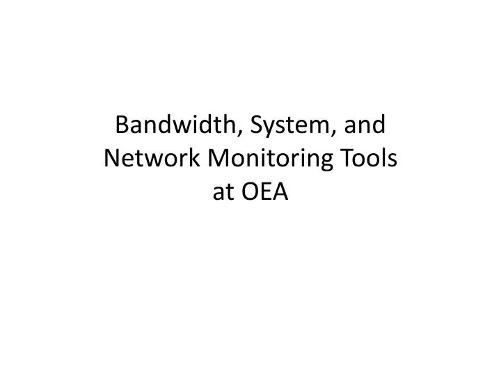 bandwidth system and network monitoring tools at oea