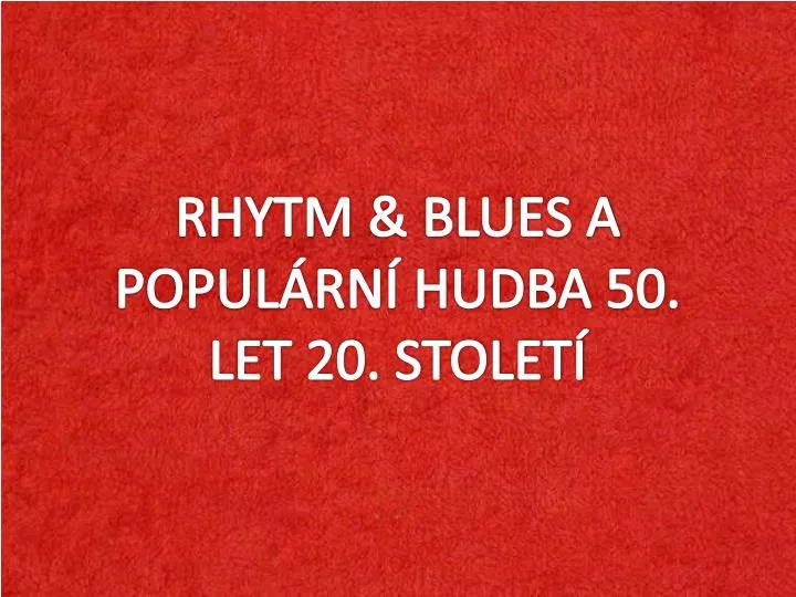 rhytm blues a popul rn hudba 50 let 20 stolet