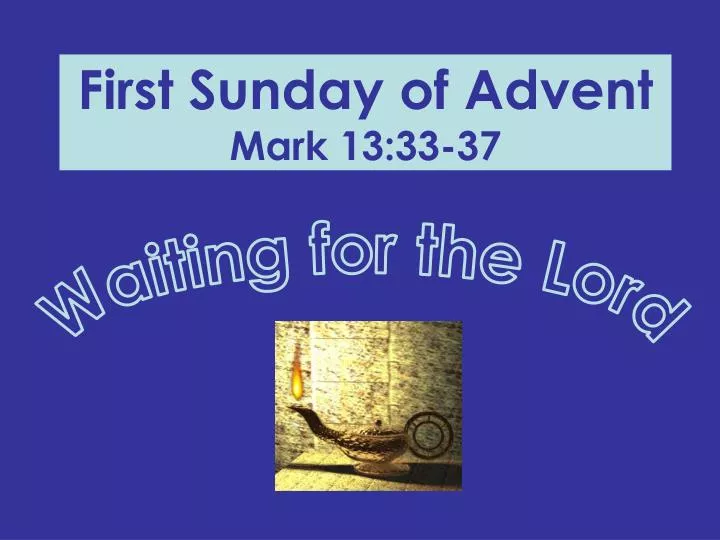 first sunday of advent mark 13 33 37