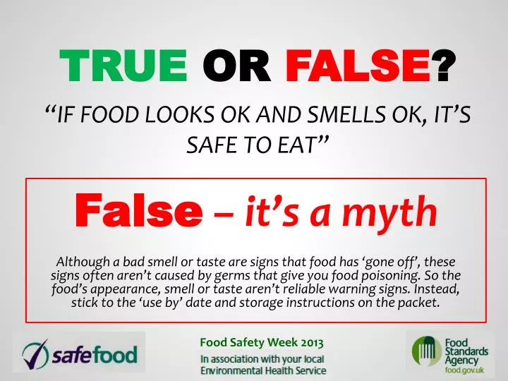 true or false if food looks ok and smells ok it s safe to eat