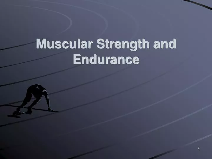 muscular strength and endurance