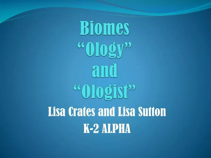 biomes ology and ologist