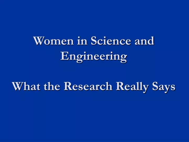 women in science and engineering what the research really says
