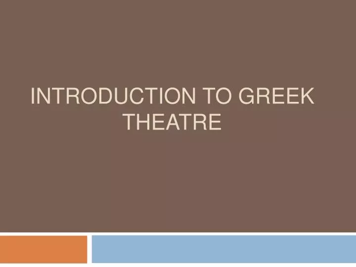 PPT - Introduction To Greek Theatre PowerPoint Presentation, Free ...