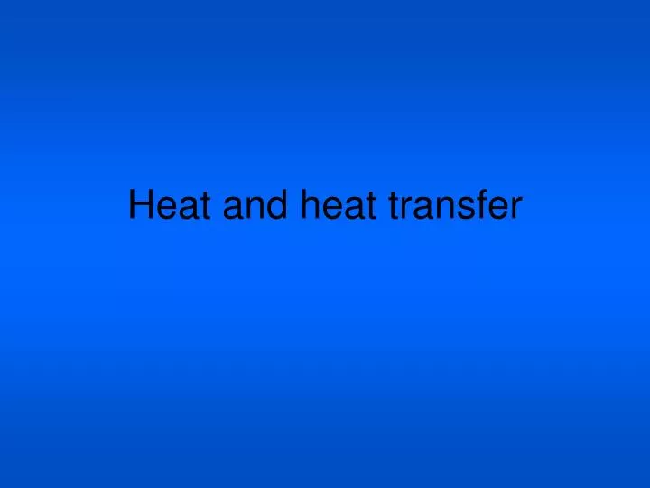 heat and heat transfer