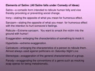 Elements of Satire: (All Satire falls under Comedy of Ideas)