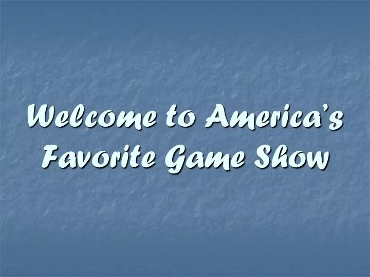 welcome to america s favorite game show