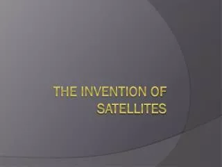 The Invention O f Satellites