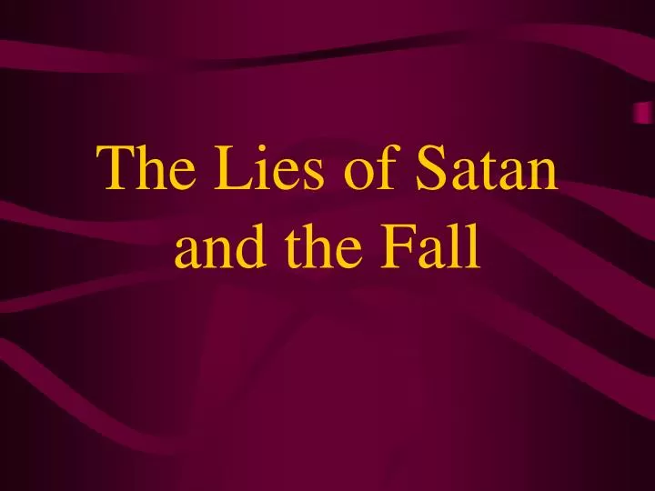 the lies of satan and the fall