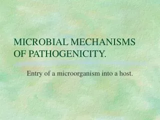 MICROBIAL MECHANISMS OF PATHOGENICITY.