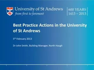 Best Practice Actions in the University of St Andrews 	5 th February 2013