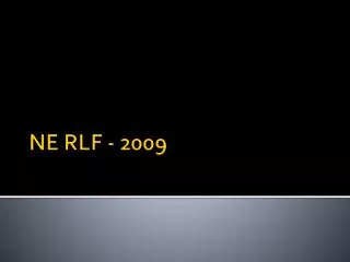 NE RLF - 2009