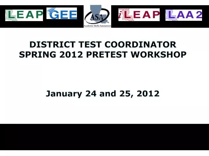 district test coordinator spring 2012 pretest workshop january 24 and 25 2012
