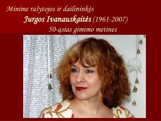 Minime rašytojos ir dailininkės Jurgos Ivanau skaitės (1961-2007)