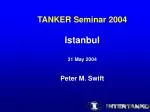 Seminar on Tanker Industry Challenges and Future Directions at INTERCANKO 2004 - slide 1