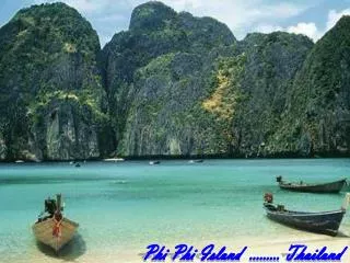 Phi Phi Island ......... Thailand