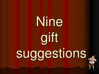 Nine gift suggestions