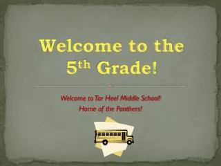 Welcome to the 5 th Grade!