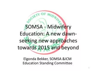 SOMSA - Midwifery Education: A new dawn- seeking new approaches towards 2015 and beyond