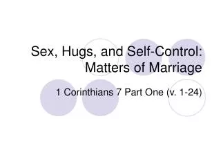 Sex, Hugs, and Self-Control: Matters of Marriage