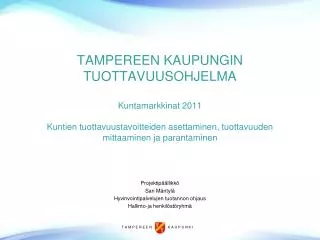 Projektipäällikkö Sari Mäntylä Hyvinvointipalvelujen tuotannon ohjaus Hallinto-ja henkilöstöryhmä