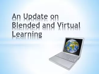 An Update on Blended and Virtual Learning