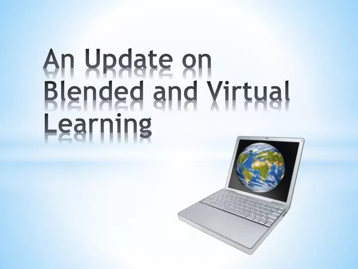 an update on blended and virtual learning