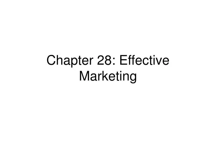 chapter 28 effective marketing