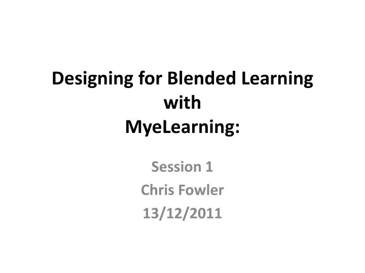 designing for blended learning with myelearning