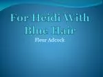 For Heidi With Blue Hair - slide 1