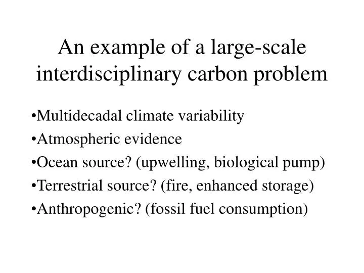 an example of a large scale interdisciplinary carbon problem