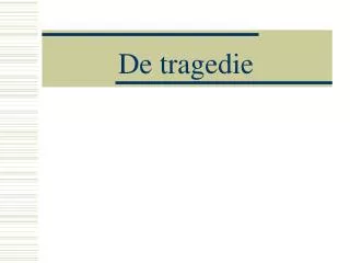 de tragedie