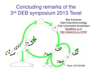 Concluding remarks of the 3 rd DEB symposium 2013 Texel