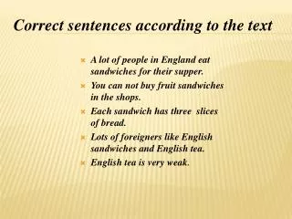 A lot of people in England eat sandwiches for their supper.