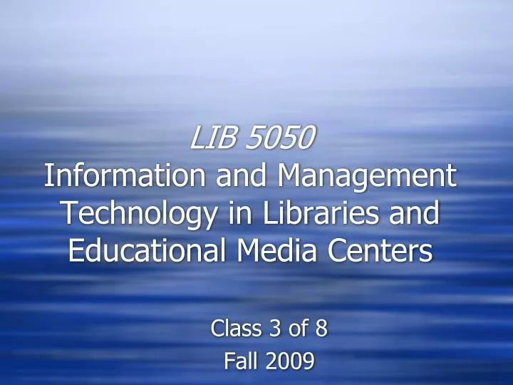 lib 5050 information and management technology in libraries and educational media centers
