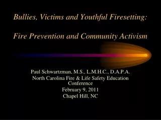 Bullies, Victims and Youthful Firesetting: Fire Prevention and Community Activism