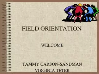 FIELD ORIENTATION