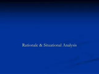 Rationale &amp; Situational Analysis