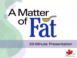A Matter of Fat: 20 Minute Presentation