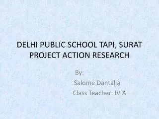 DELHI PUBLIC SCHOOL TAPI, SURAT PROJECT ACTION RESEARCH