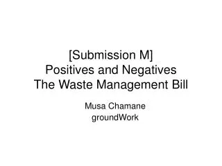 [Submission M] Positives and Negatives The Waste Management Bill