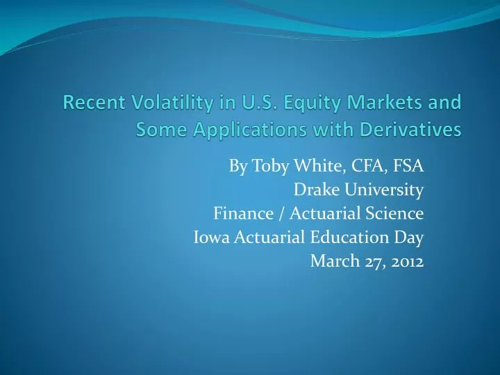 recent volatility in u s equity markets and some applications with derivatives