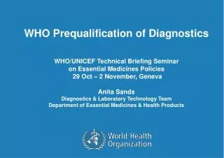 WHO Prequalification of Diagnostics WHO/UNICEF Technical Briefing Seminar