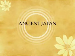 ANCIENT JAPAN