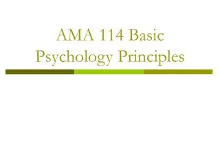 AMA 114 Basic Psychology Principles