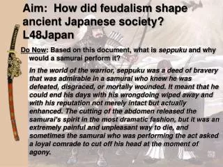 Aim: How did feudalism shape ancient Japanese society? L48Japan