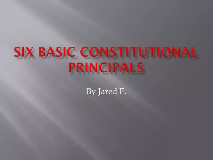 six basic constitutional principals