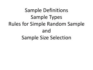 Sample Definitions Sample Types Rules for Simple Random Sample and Sample Size Selection